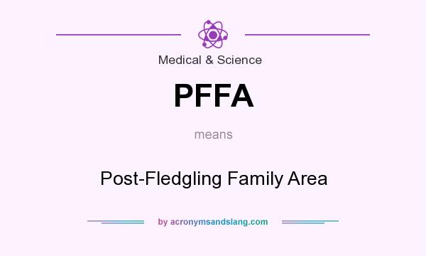 What does PFFA mean? It stands for Post-Fledgling Family Area