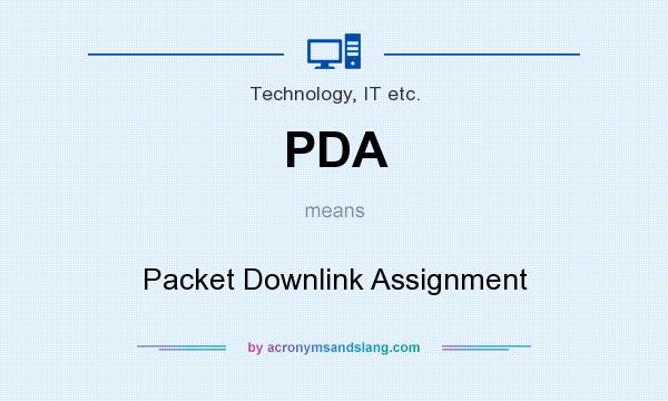 What does PDA mean? It stands for Packet Downlink Assignment