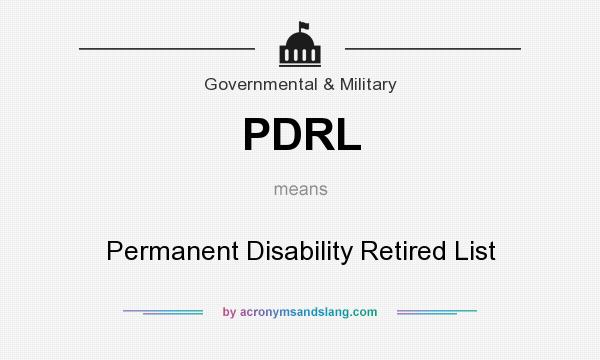 What does PDRL mean? It stands for Permanent Disability Retired List