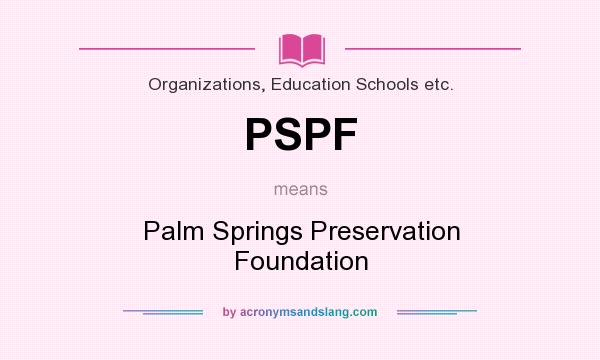What does PSPF mean? It stands for Palm Springs Preservation Foundation