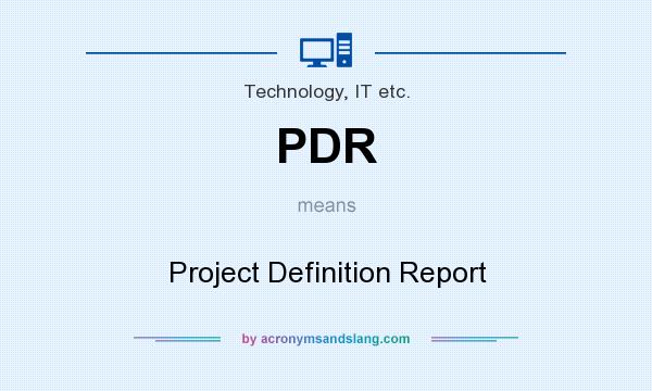 What does PDR mean? It stands for Project Definition Report
