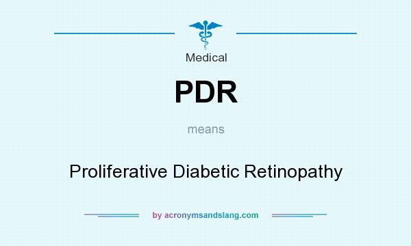 What does PDR mean? It stands for Proliferative Diabetic Retinopathy
