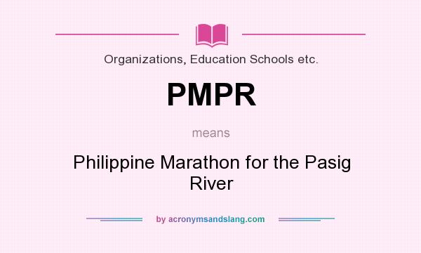 What does PMPR mean? It stands for Philippine Marathon for the Pasig River