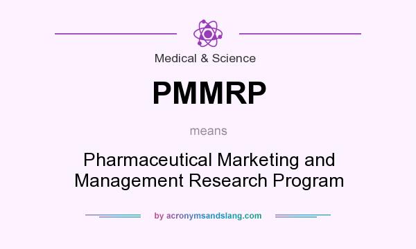 What does PMMRP mean? It stands for Pharmaceutical Marketing and Management Research Program