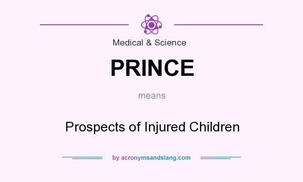 What does PRINCE mean? It stands for Prospects of Injured Children