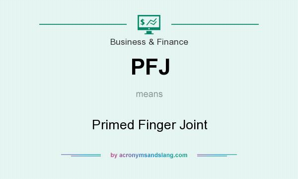 What does PFJ mean? It stands for Primed Finger Joint