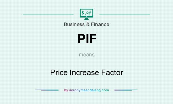 What does PIF mean? It stands for Price Increase Factor
