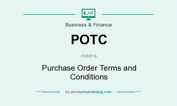 What does POTC mean? It stands for Purchase Order Terms and Conditions
