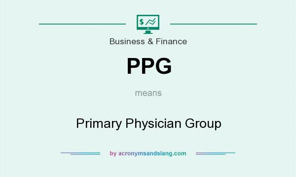 What does PPG mean? It stands for Primary Physician Group