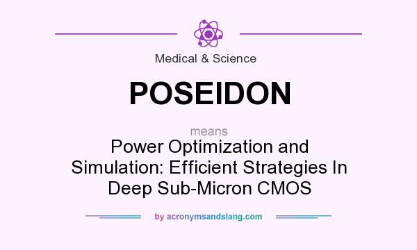 What does POSEIDON mean? It stands for Power Optimization and Simulation: Efficient Strategies In Deep Sub-Micron CMOS