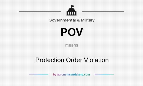What does POV mean? It stands for Protection Order Violation