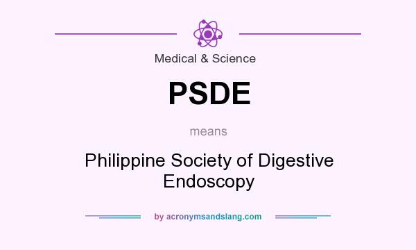 What does PSDE mean? It stands for Philippine Society of Digestive Endoscopy