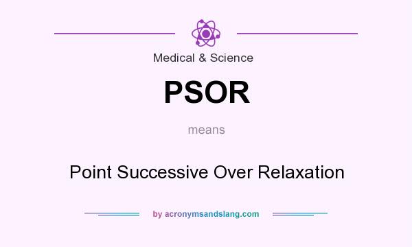 What does PSOR mean? It stands for Point Successive Over Relaxation