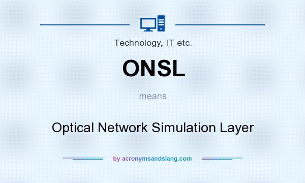 What does ONSL mean? It stands for Optical Network Simulation Layer