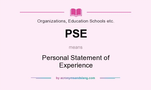 What does PSE mean? It stands for Personal Statement of Experience