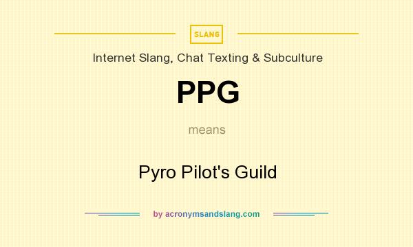 What does PPG mean? It stands for Pyro Pilot`s Guild