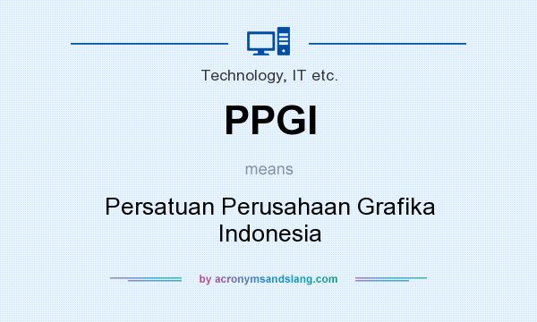 What does PPGI mean? It stands for Persatuan Perusahaan Grafika Indonesia