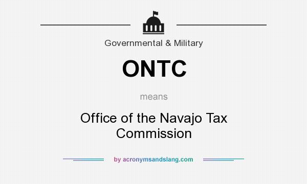 What does ONTC mean? It stands for Office of the Navajo Tax Commission