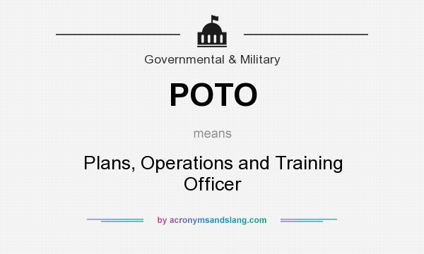 What does POTO mean? It stands for Plans, Operations and Training Officer