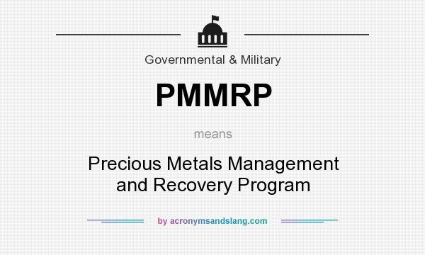 What does PMMRP mean? It stands for Precious Metals Management and Recovery Program