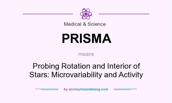 What does PRISMA mean? It stands for Probing Rotation and Interior of Stars: Microvariability and Activity