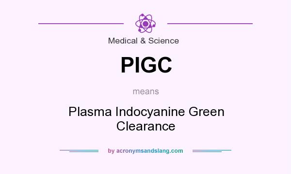 What does PIGC mean? It stands for Plasma Indocyanine Green Clearance