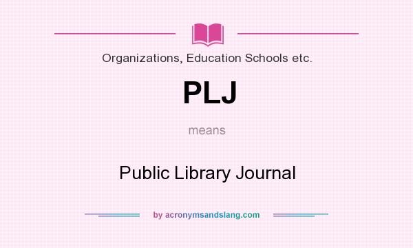 What does PLJ mean? It stands for Public Library Journal