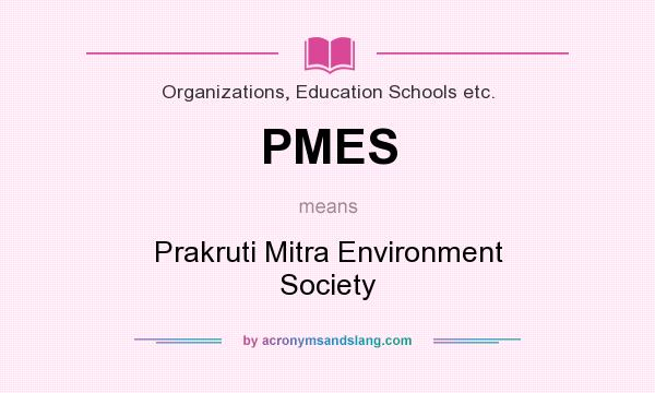 What does PMES mean? It stands for Prakruti Mitra Environment Society