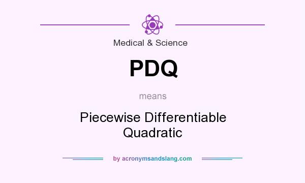 What does PDQ mean? It stands for Piecewise Differentiable Quadratic