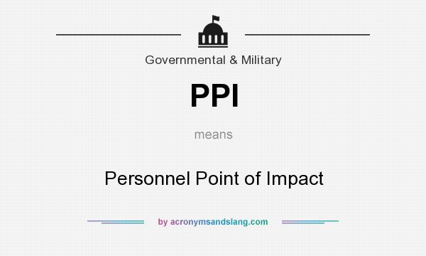 What does PPI mean? It stands for Personnel Point of Impact