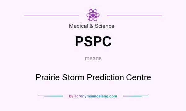 What does PSPC mean? It stands for Prairie Storm Prediction Centre