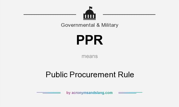 What does PPR mean? It stands for Public Procurement Rule
