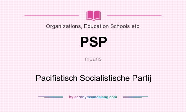 What does PSP mean? It stands for Pacifistisch Socialistische Partij