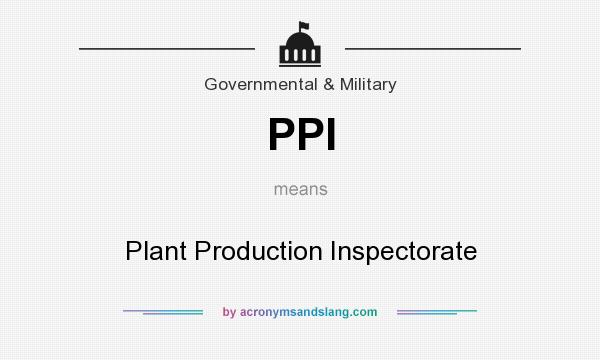 What does PPI mean? It stands for Plant Production Inspectorate