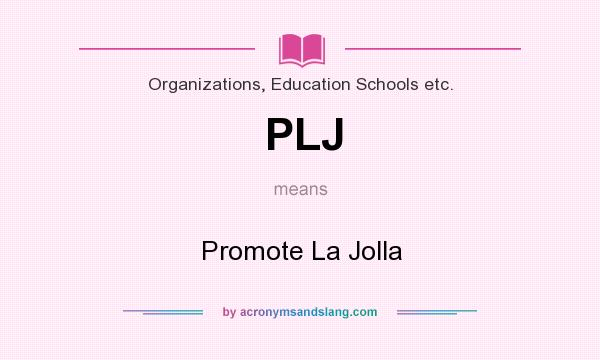 What does PLJ mean? It stands for Promote La Jolla