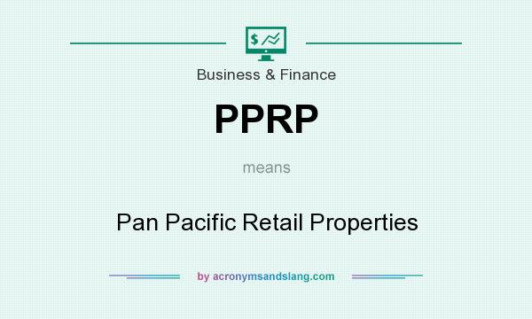 What does PPRP mean? It stands for Pan Pacific Retail Properties