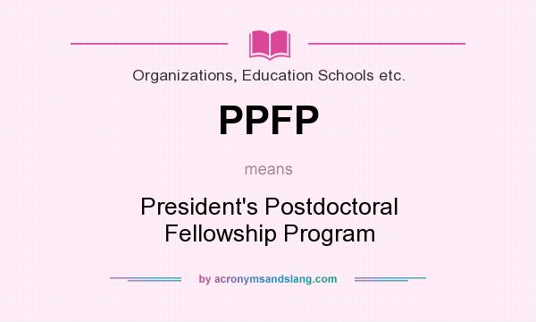 What does PPFP mean? It stands for President`s Postdoctoral Fellowship Program