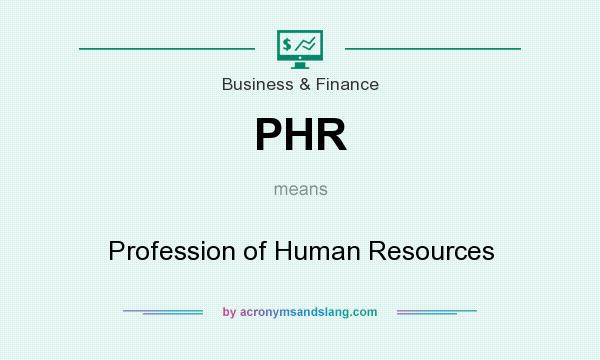 What does PHR mean? It stands for Profession of Human Resources