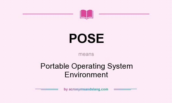 What does POSE mean? It stands for Portable Operating System Environment