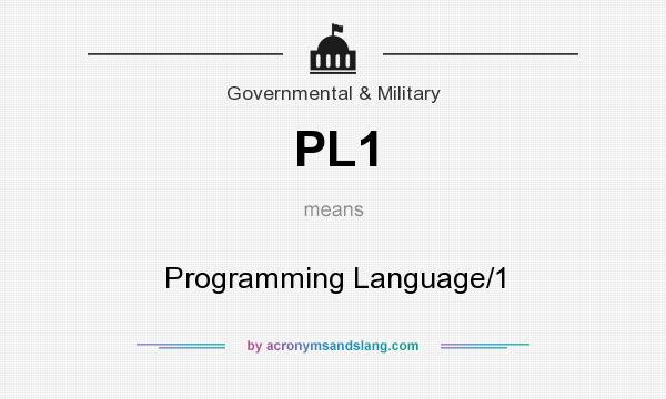 What does PL1 mean? It stands for Programming Language/1