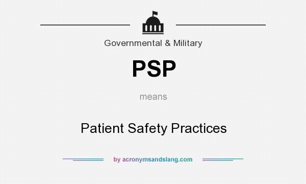 What does PSP mean? It stands for Patient Safety Practices