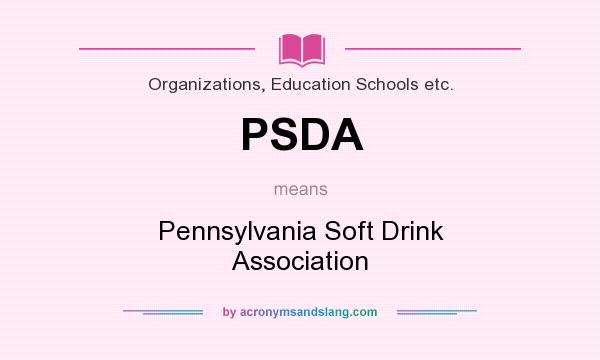 What does PSDA mean? It stands for Pennsylvania Soft Drink Association