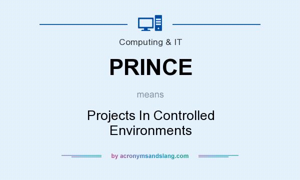 What does PRINCE mean? It stands for Projects In Controlled Environments