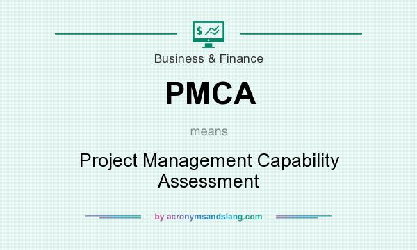 What does PMCA mean? It stands for Project Management Capability Assessment