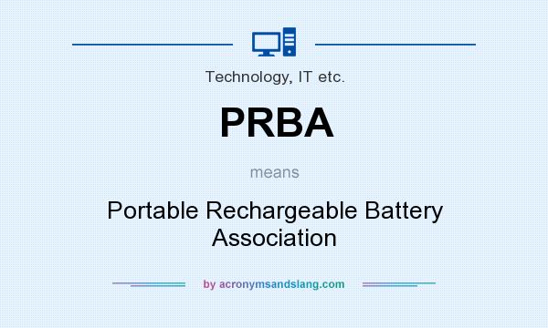 What does PRBA mean? It stands for Portable Rechargeable Battery Association