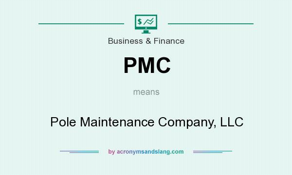 What does PMC mean? It stands for Pole Maintenance Company, LLC