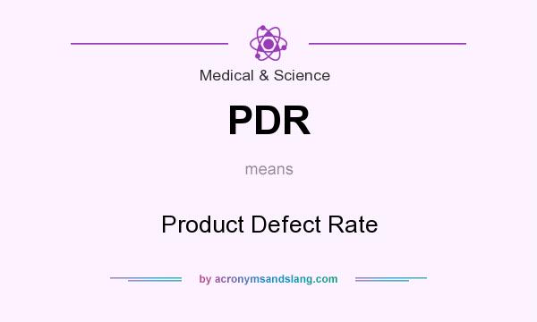 What does PDR mean? It stands for Product Defect Rate