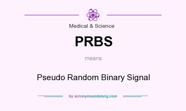 What does PRBS mean? It stands for Pseudo Random Binary Signal
