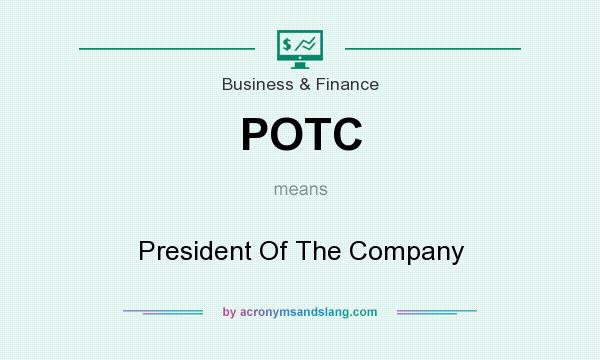 What does POTC mean? It stands for President Of The Company