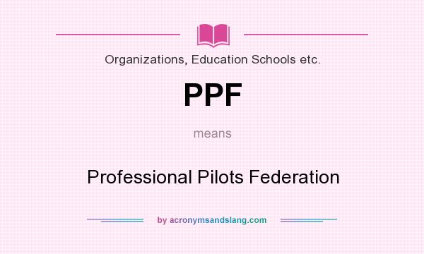 What does PPF mean? It stands for Professional Pilots Federation